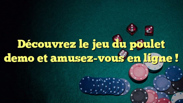 Découvrez le Jeu du Poulet, un Casino en Ligne de Jouets Populaires en France
